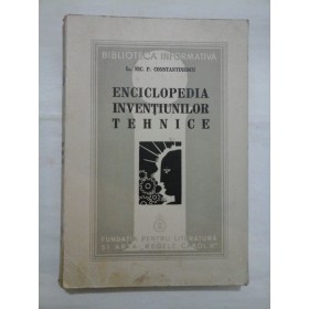 ENCICLOPEDIA INVENTIUNILOR TEHNICE - Nic. P. Constantinescu - 1939